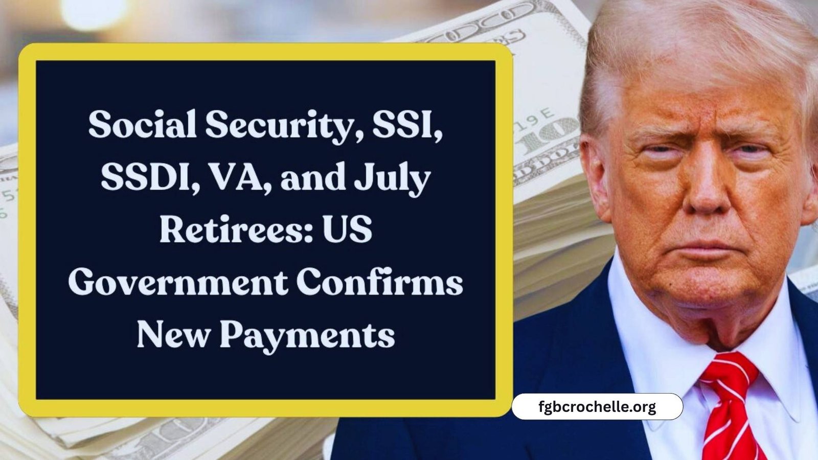 Social Security, SSI, SSDI, VA, and July Retirees: US Government Confirms New Payments